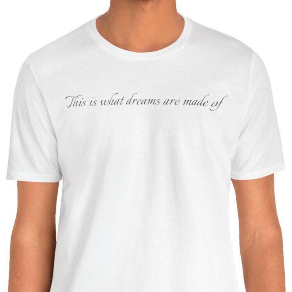What Dreams Are Made Of - Unisex Jersey Short Sleeve Tee